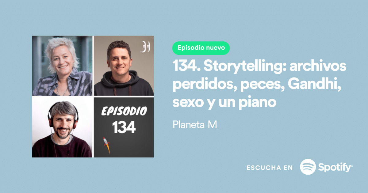 Podcast 134. Storytelling: archivos perdidos, peces, Gandhi, sexo y un piano