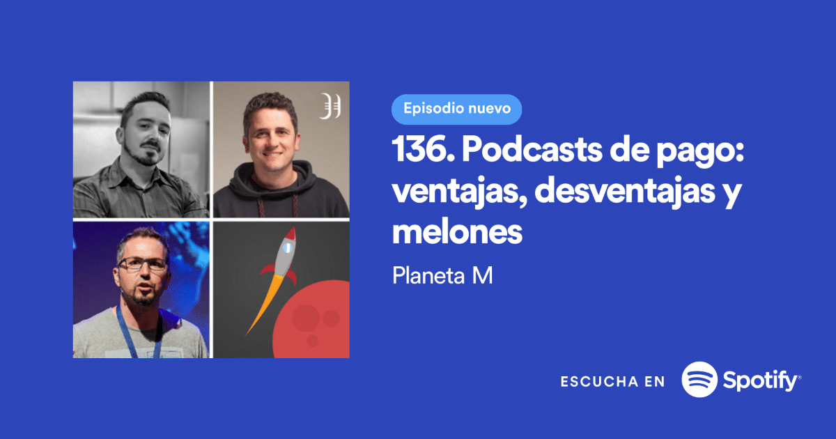 Podcast 136. Podcasts de pago: ventajas, desventajas y melones